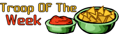Nacho Troop of the week
