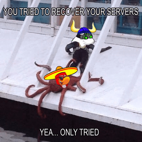 you tried to recover your servers.png